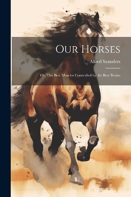 Our Horses - Alfred Saunders