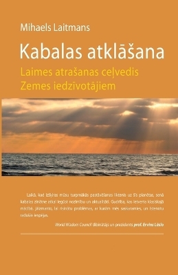 Kabalas atklāsana - Laimes atrasanas ceļvedis Zemes iedzīvotājiem - Mihaels Laitmans