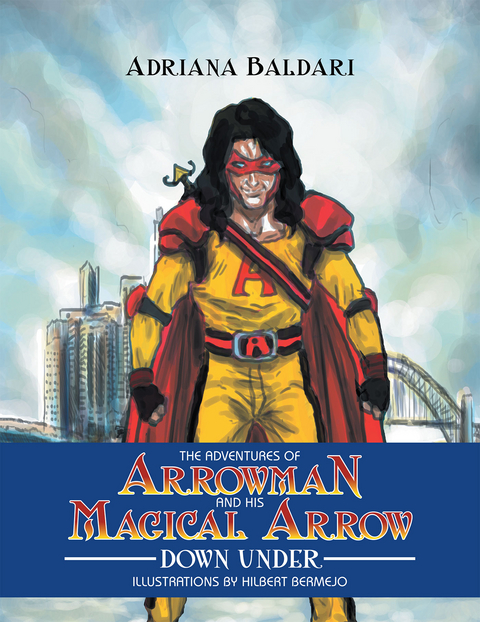 The Adventures of Arrowman & His Magical Arrow - Adriana Baldari