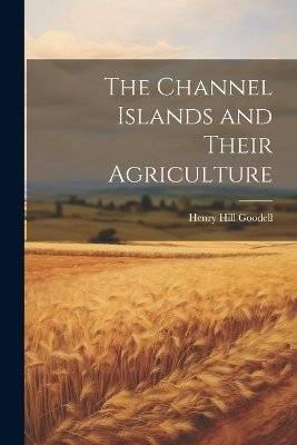 The Channel Islands and Their Agriculture