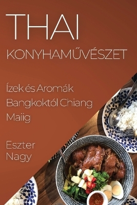 Thai Konyhaműv&eacute;szet - Eszter Nagy