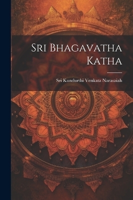 Sri Bhagavatha Katha - Sri Kundurthi Venkata Narasaiah