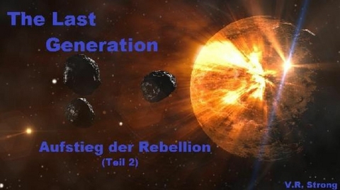 The Last Generation - Aufstieg der Rebellion (Teil 2) - V. R. Strong