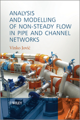 Analysis and Modelling of Non-Steady Flow in Pipe and Channel Networks - Vinko Jovic
