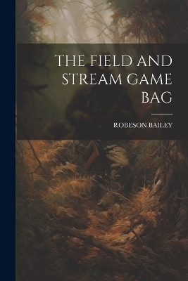 The Field and Stream Game Bag - Robeson Bailey