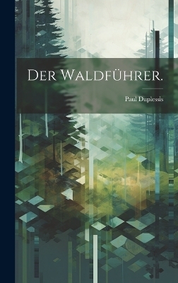 Der Waldführer.