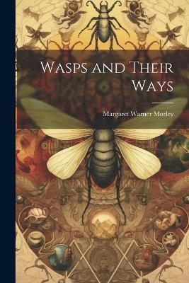 Wasps and Their Ways - 