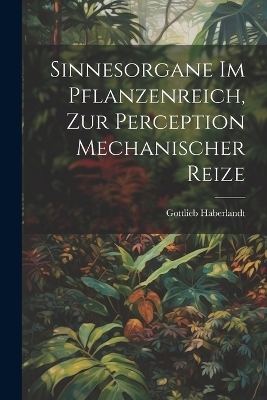 Sinnesorgane Im Pflanzenreich, Zur Perception Mechanischer Reize