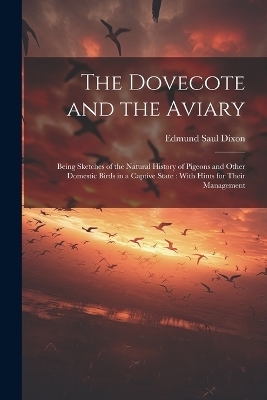 The Dovecote and the Aviary - Edmund Saul Dixon