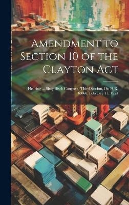 Amendment to Section 10 of the Clayton Act
