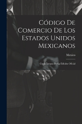 Código De Comercio De Los Estados Unidos Mexicanos