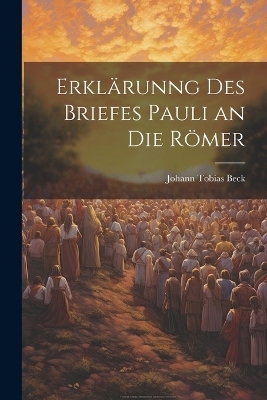 Erklärunng Des Briefes Pauli an Die Römer
