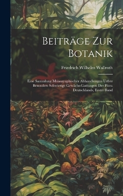 Beitr&auml;ge zur Botanik - Friedrich Wilhelm Wallroth