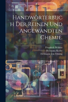 Handwörterbuch der reinen und angewandten Chemie.