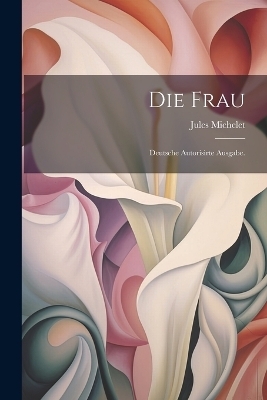 Die Frau - Jules Michelet