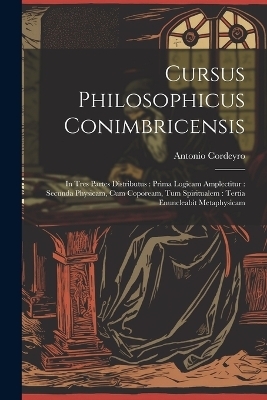 Cursus Philosophicus Conimbricensis - Antonio Cordeyro ((S I ))