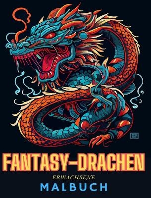 Fantasy-Drachen-Malbuch für Erwachsene Lustige und einzigartige Drachenzeichnungen - Adult Coloring Books