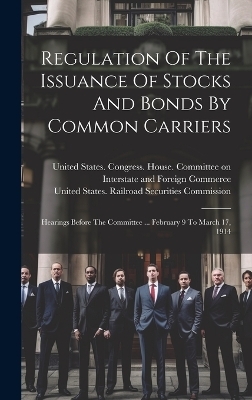 Regulation Of The Issuance Of Stocks And Bonds By Common Carriers - 