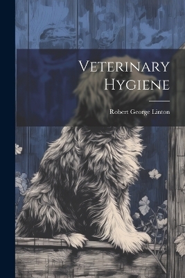 Veterinary Hygiene - Robert George Linton