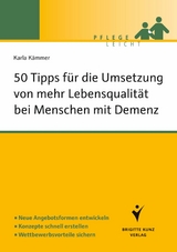 50 Tipps f&uuml;r die Umsetzung von mehr Lebensqualit&auml;t bei Menschen mit Demenz - Karla K&auml;mmer
