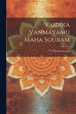 Vaidika Vanmayamu Maha Souram - Subramanyamu Subramanyamu