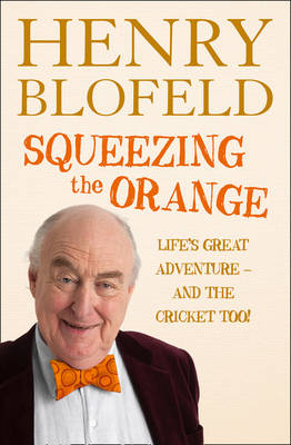 Squeezing the Orange -  Henry Blofeld