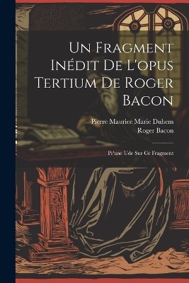Un Fragment In&eacute;dit De L'opus Tertium De Roger Bacon - Roger Bacon