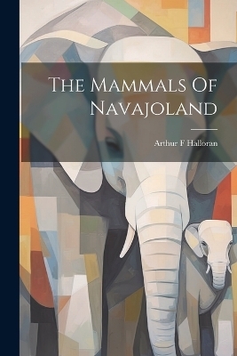 The Mammals Of Navajoland