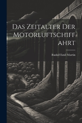 Das Zeitalter Der Motorluftschiffahrt