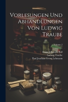 Vorlesungen und abhandlungen von Ludwig Traube; Volume 2