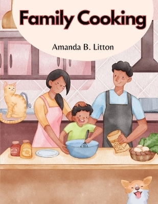 Family Cooking -  Amanda B Litton