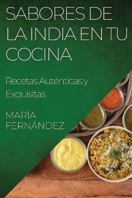 Sabores de la India en tu Cocina - Mar&iacute;a Fern&aacute;ndez