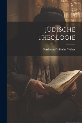 J&uuml;dische Theologie - Ferdinand Wilhelm Weber