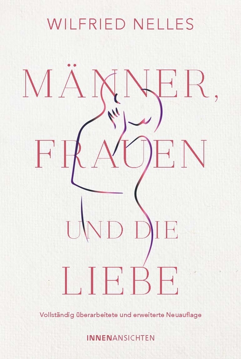 M&auml;nner, Frauen und die Liebe - Wilfried Nelles