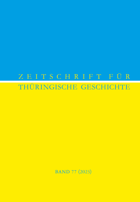 Zeitschrift f&uuml;r Th&uuml;ringische Geschichte, Band 77 (2023)