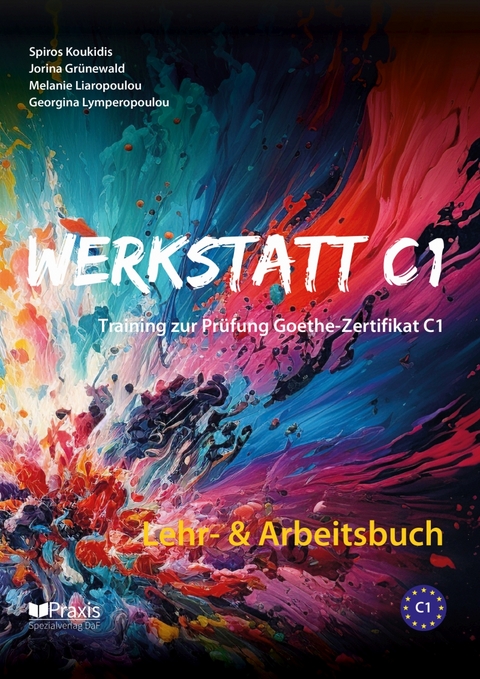 Werkstatt C1: Lehr- & Arbeitsbuch - Spiros Koukidis, Jorina Grünewald, Melanie Liaropoulou, Georgina Lymperopoulou