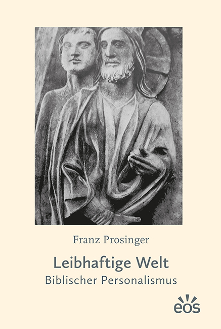 Leibhaftige Welt - Franz Prosinger