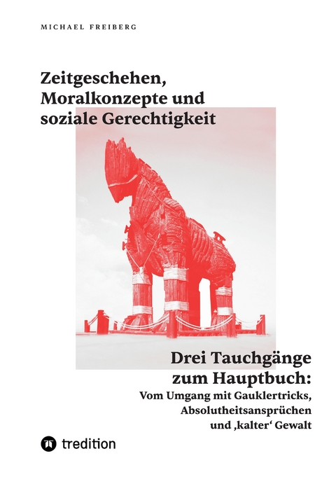 Zeitgeschehen, Moralkonzepte und soziale Gerechtigkeit - Michael Freiberg