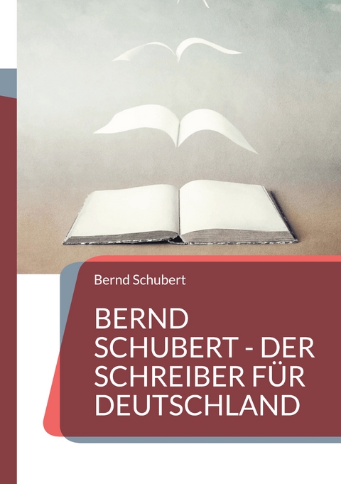 Bernd Schubert - Der Schreiber f&uuml;r Deutschland - Bernd Schubert