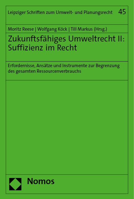 Zukunftsf&auml;higes Umweltrecht II: Suffizienz im Recht - 