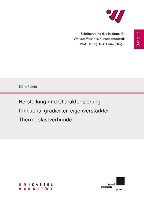 Herstellung und Charakterisierung funktional gradierter, eigenverst&auml;rkter Thermoplastverbunde - Bj&ouml;rn Rohde