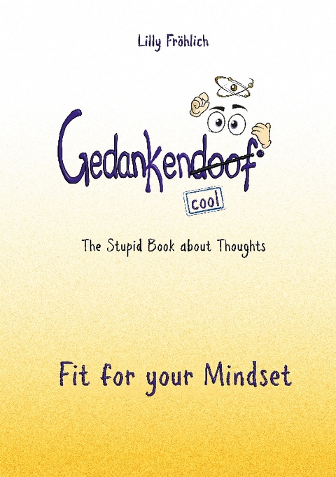 Gedankendoof - The Stupid Book about Thoughts - Lilly Fröhlich