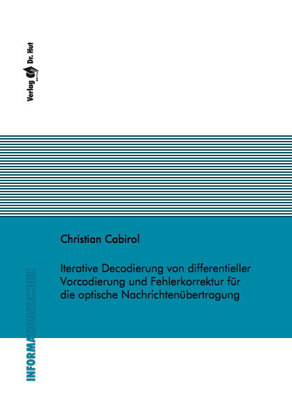 Iterative Decodierung von differentieller Vorcodierung und Fehlerkorrektur f&uuml;r die optische Nachrichten&uuml;bertragung - Christian Cabirol