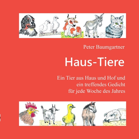 Haus-Tiere - Ein Geschenkbuch f&uuml;r Jung und Alt - Peter Baumgartner