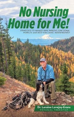 No Nursing Home for Me! - Loraine Lovejoy-Evans