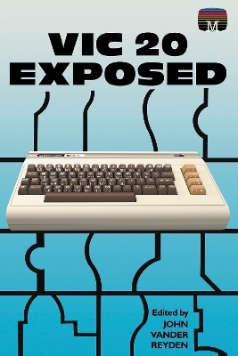 VIC 20 Exposed - John Vander Reyden
