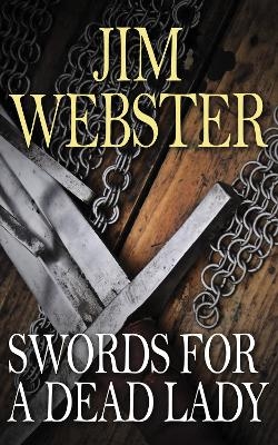 Swords for a Dead Lady - Jim Webster