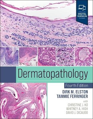 Dermatopathology - Dirk M. Elston, Tammie C. Ferringer, Christine Ko, Whitney A. High, David J. DiCaudo