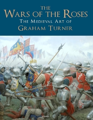 The Wars of the Roses - Graham Turner