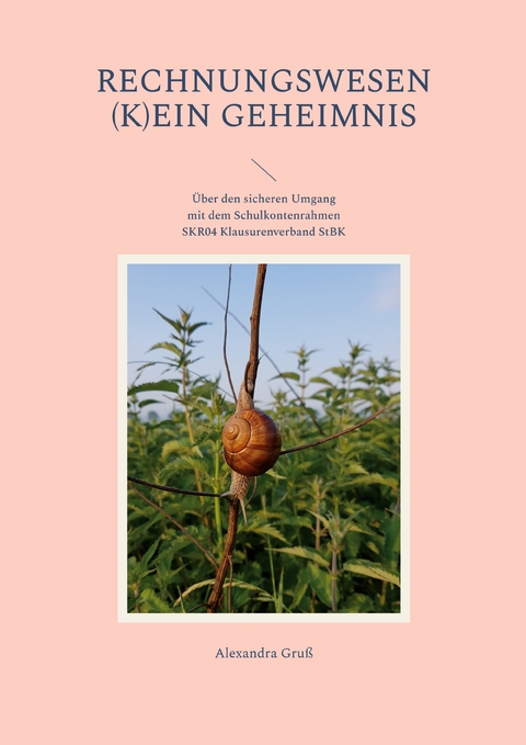 Rechnungswesen (k)ein Geheimnis - Alexandra Gru&szlig;